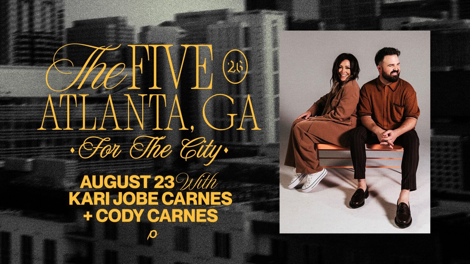 The FIVE — Atlanta, GA. August 23 with Kari Jobe Carnes + Cody Carnes.