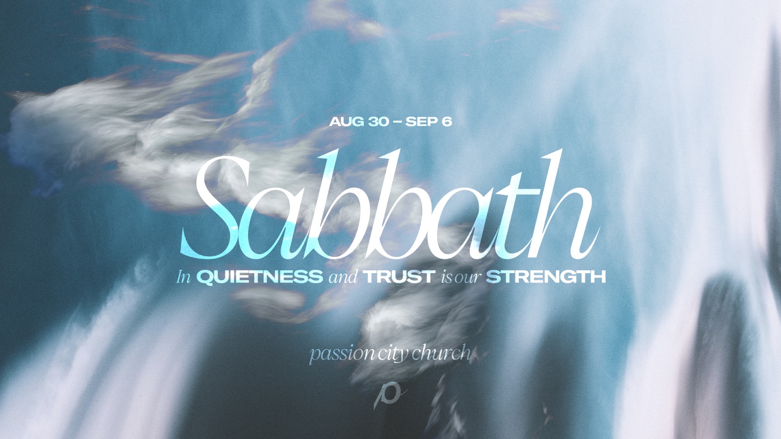 Sabbath at Passion City Church — August 30 through September 6.